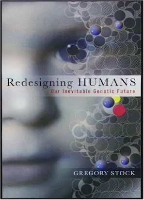 Redesigning Humans by Gregory Stock